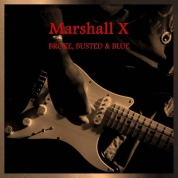 Marshall X - Broke, Busted & Blue