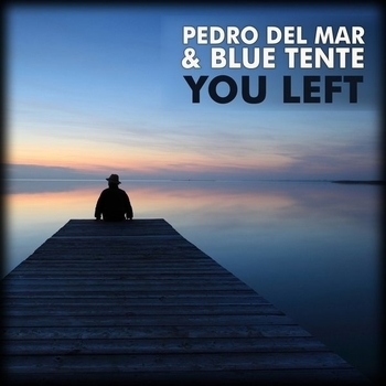 Pedro Del Mar & Blue Tente - You Left (Ferry Tayle Universal Language Remix)