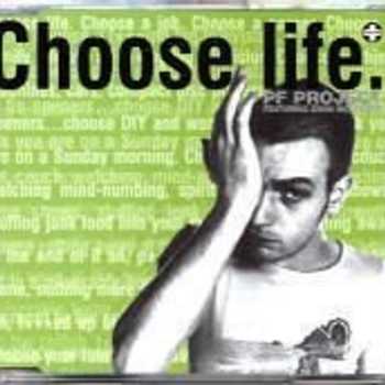 PF Project feat. Ewan McGregor - Choose Life (A1 Original Mix) (Original 12"" Mix; Explicit; Feat. Ewan McGregor)