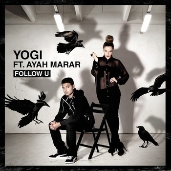 Yogi feat. Ayah Marar - Follow U (Xilent Remix)