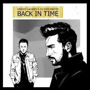 Сергей Лазарев feat Dj Ivan Martin - Back In Time (Single 2020) (feat. DJ Ivan Martin)