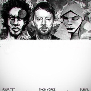 Burial and Four Tet, Thom Yorke - Her Revolution