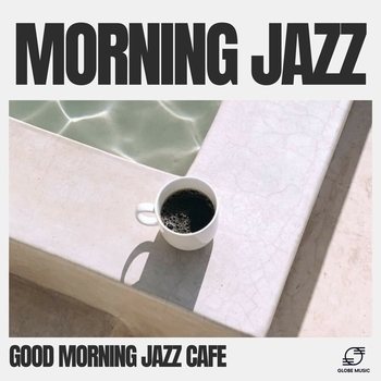 Good Morning Jazz Cafe - Morning Grooves