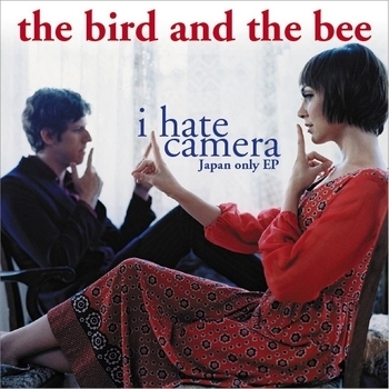 The Bird and The Bee - I Hate Camera