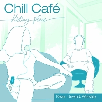 Chill Cafe - You Are My Hiding Place