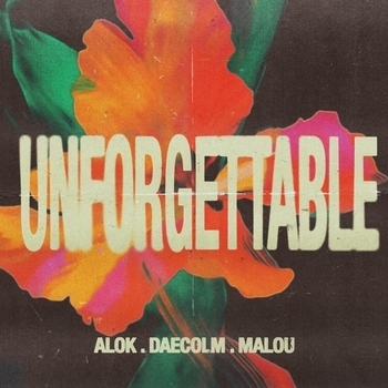 Alok feat Daecolm & Malou - Unforgettable